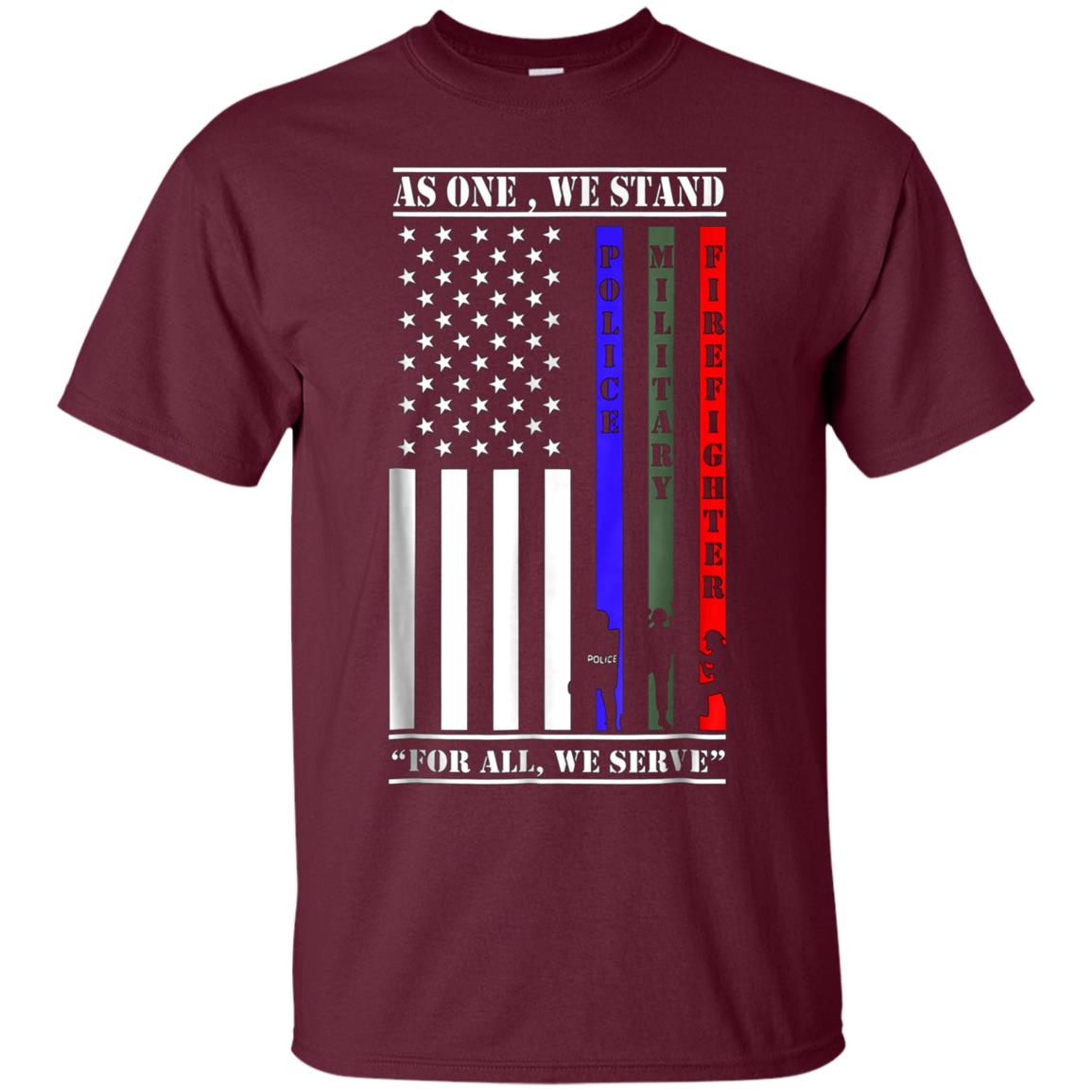 As One We Stand For All We Serve Police Military Firefighter