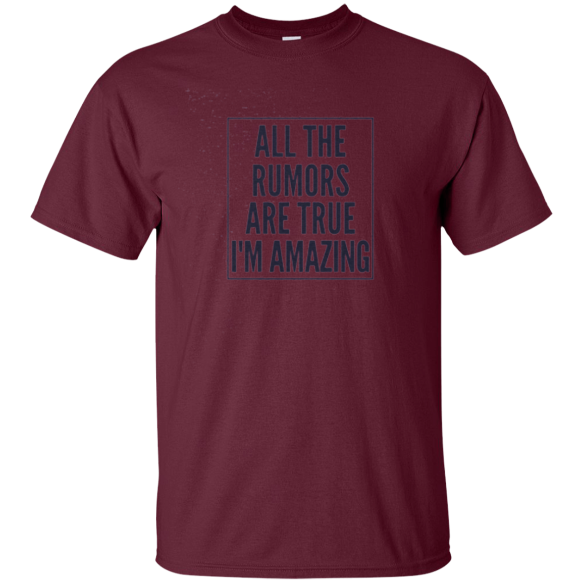 ALL THE RUMORS ARE TRUE I'M AMAZING Self Confidence Shirt