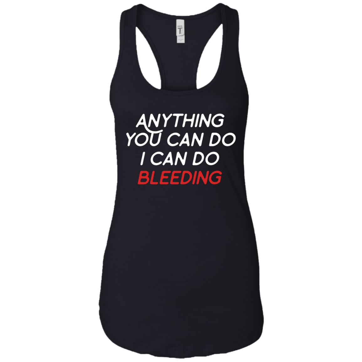 Anything You Can Do I Can Do Bleeding Feminist Gift T Shirt